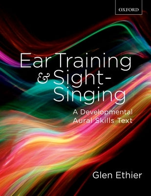 Ear Training and Sight Singing: A Developmental Aural Skills Text by Ethier, Glen