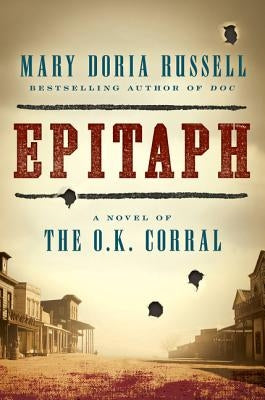 Epitaph: A Novel of the O.K. Corral by Russell, Mary Doria