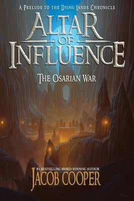 Altar of Influence: The Orsarian War by Cooper, Jacob