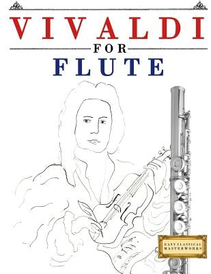 Vivaldi for Flute: 10 Easy Themes for Flute Beginner Book by Easy Classical Masterworks