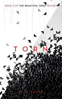 Torn: Book 2 of The Beautiful Ones trilogy by Faure, O. M.