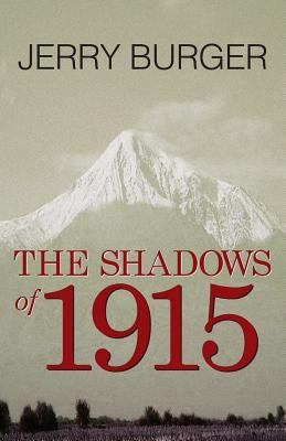 The Shadows of 1915 by Burger, Jerry