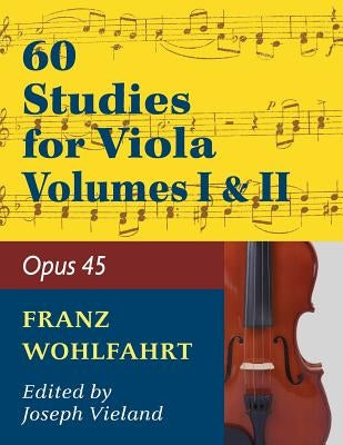 Wohlfahrt Franz 60 Studies, Op. 45: Volumes 1 & 2 - Viola solo by Wohlfahrt, Franz