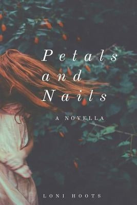 Petals and Nails: A Novella by Wimberley, Gloria J.