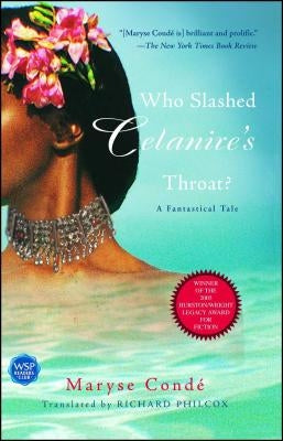 Who Slashed Celanire's Throat?: A Fantastical Tale by Condé, Maryse