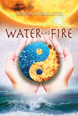 Water and Fire by McAllister, Rowan