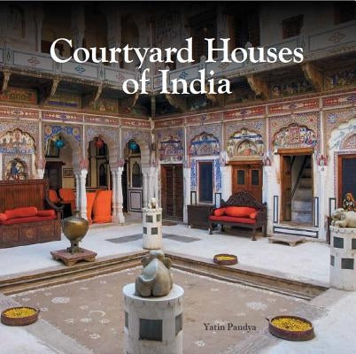 Courtyard Houses of India by Pandya, Yatin