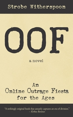 Oof: An Online Outrage Fiesta for the ages by Witherspoon, Strobe