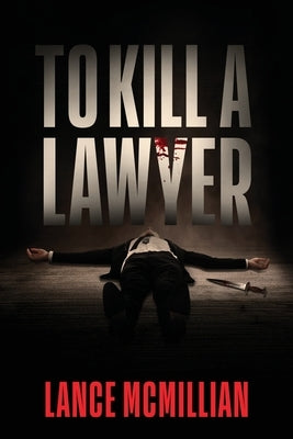 To Kill A Lawyer by McMillian, Lance