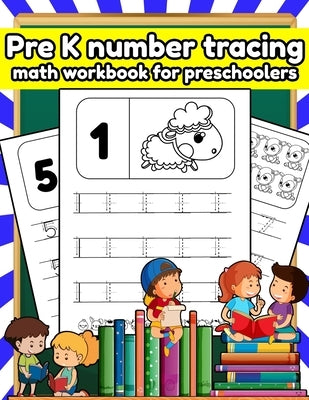 Pre K number tracing math workbook for preschoolers: Tracing numbers, shapes, line, alphabets books for kids ages 3-5 scholastic by Publishing, Tonykids