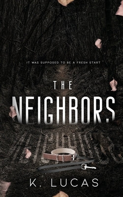 The Neighbors by Lucas, K.