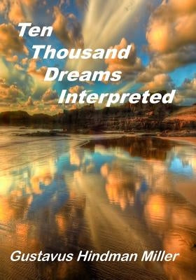 10,000 Dreams Interpreted: What's In A Dream (Aura Press) by Miller, Gustavus Hindman