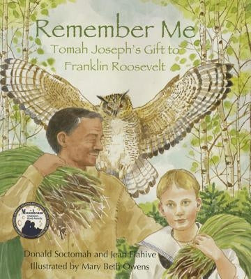 Remember Me: Tomah Joseph's Gift to Franklin Roosevelt by Soctomah, Donald