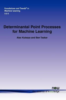 Determinantal Point Processes for Machine Learning by Kulesza, Alex