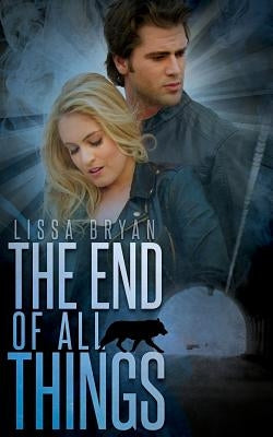 The End of All Things by Bryan, Lissa