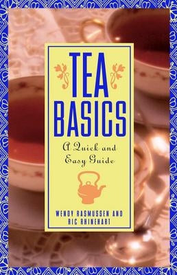 Tea Basics: A Quick and Easy Guide by Rasmussen, Wendy