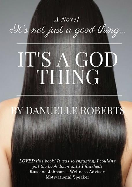 It's Not Just A Good Thing It's A God Thing by Roberts, Danuelle