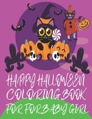 Happy Halloween Coloring Book for Baby Girl: Cute Halloween Coloring Book for Kids by Coloring Books