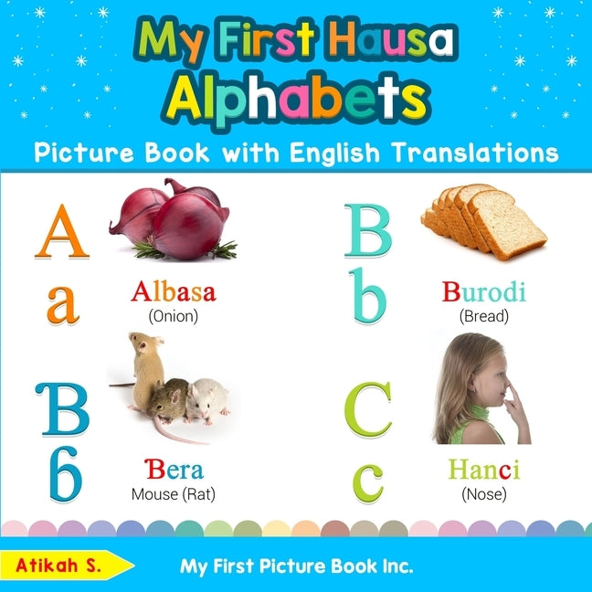 My First Hausa Alphabets Picture Book with English Translations: Bilingual Early Learning & Easy Teaching Hausa Books for Kids by S, Atikah