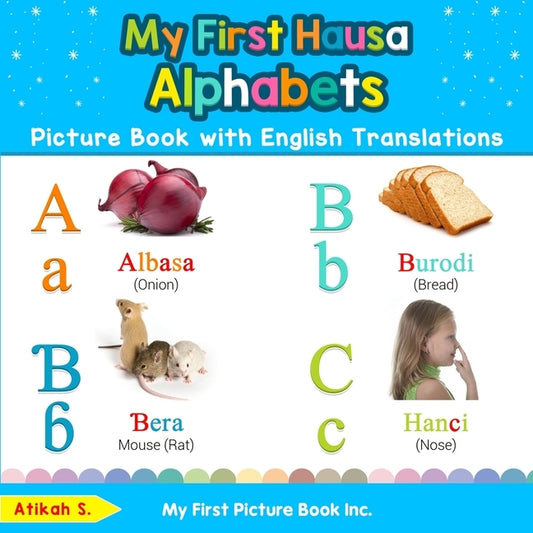 My First Hausa Alphabets Picture Book with English Translations: Bilingual Early Learning & Easy Teaching Hausa Books for Kids by S, Atikah