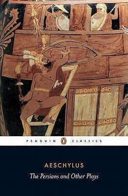 The Persians and Other Plays by Aeschylus