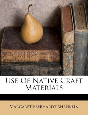 Use of Native Craft Materials by Shanklin, Margaret Eberhardt