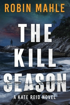 The Kill Season by Mahle, Robin