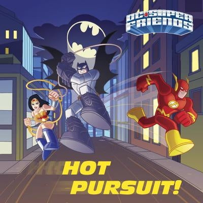 Hot Pursuit! (DC Super Friends) by Foxe, Steve