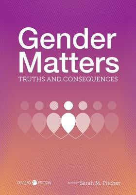 Gender Matters: Truths and Consequences by Pitcher, Sarah M.