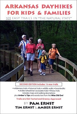 Arkansas Dayhikes for Kids & Families: 105 Easy Trails in the Natural State by Ernst, Pam