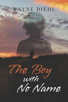 The Boy With No Name by Diehl, Wayne