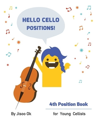 Hello Cello Positions! 4th Position Book by Ok, Jisoo