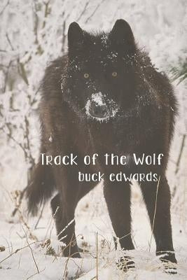 Track of the Wolf by Edwards, Buck