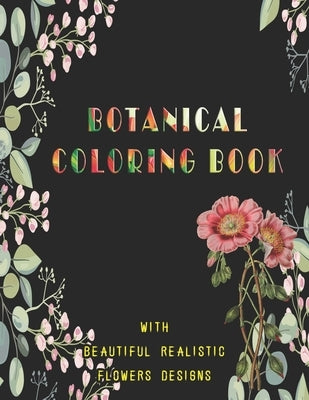 Botanical Coloring Book with beautiful realistic flowers Designs: Activity for adults, Size 8.5"x11", 56 pages by Perfect Bookmark, Simo Creator