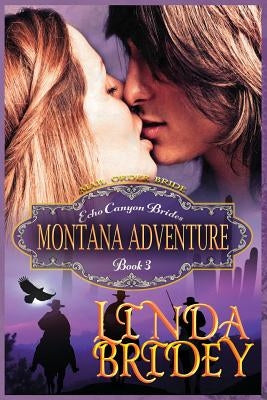 Mail Order Bride - Montana Adventure: Clean Historical Cowboy Romance Novel by Bridey, Linda