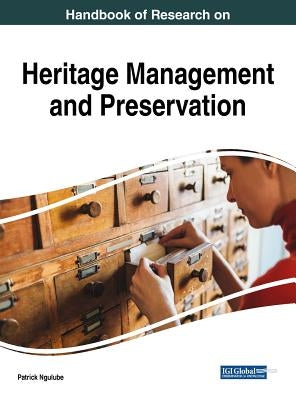 Handbook of Research on Heritage Management and Preservation by Ngulube, Patrick