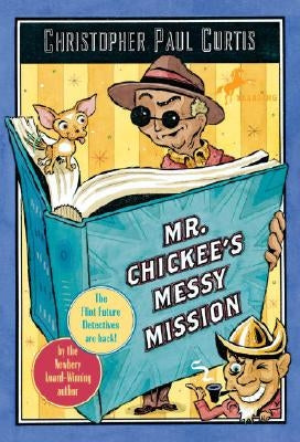 Mr. Chickee's Messy Mission by Curtis, Christopher Paul