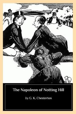 The Napoleon of Notting Hill by Chesterton, G. K.