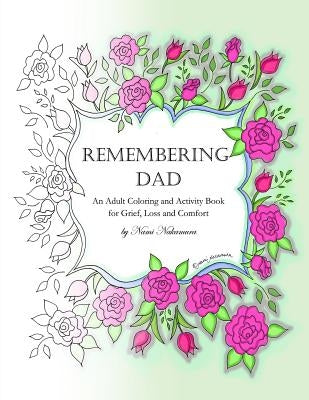 Remembering Dad: An Adult Coloring Book for Grief, Loss and Comfort by Nakamura, Nami