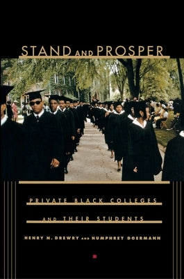 Stand and Prosper: Private Black Colleges and Their Students by Drewry, Henry N.