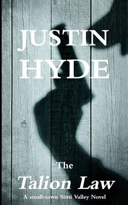 The Talion Law: A Small-Town Simi Valley Novel by Hyde, Justin