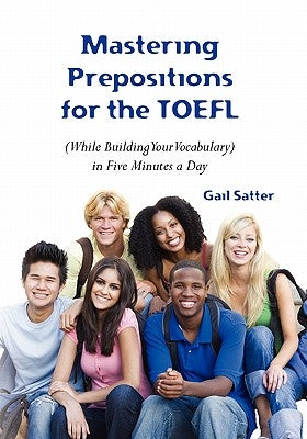 Mastering Prepositions for the TOEFL in Five Minutes a Day by Satter, Gail