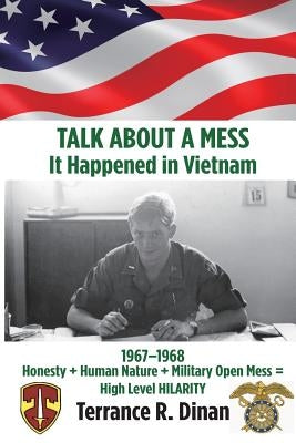 TALK ABOUT A MESS, It Happened in Vietnam by Dinan, Terrance R.