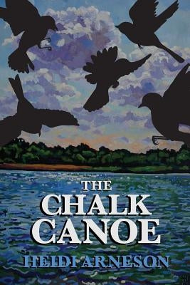 The Chalk Canoe: A Cat McCloud Book by Arneson, Heidi Jean