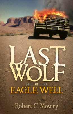 Last Wolf at Eagle Well by Mowry, Robert C.