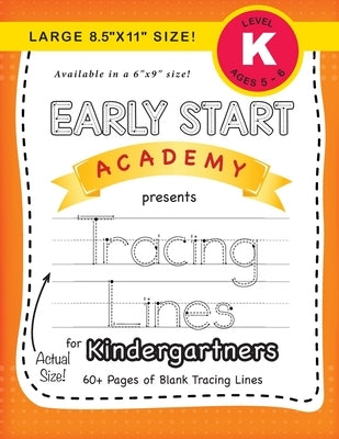 Early Start Academy, Tracing Lines for Kindergartners (Large 8.5x11 Size!) by Dick, Lauren