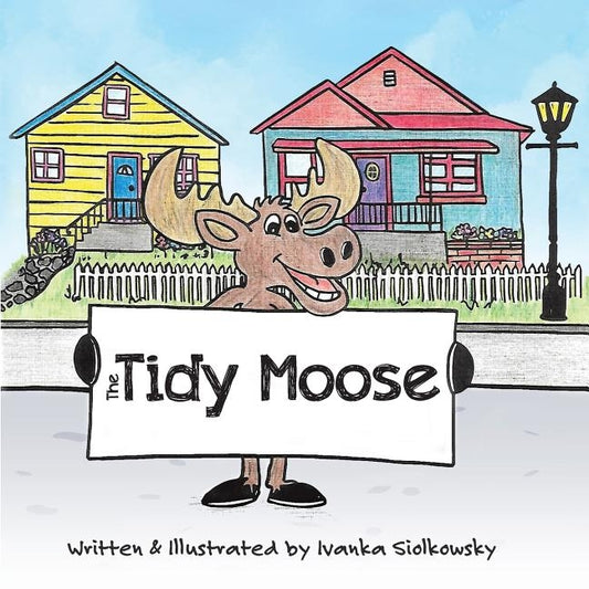 The Tidy Moose by Siolkowsky, Ivanka