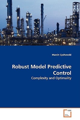 Robust Model Predictive Control by Cychowski, Marcin