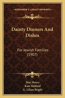 Dainty Dinners And Dishes: For Jewish Families (1907) by Henry, May