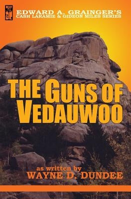 The Guns of Vedauwoo by Dundee, Wayne D.